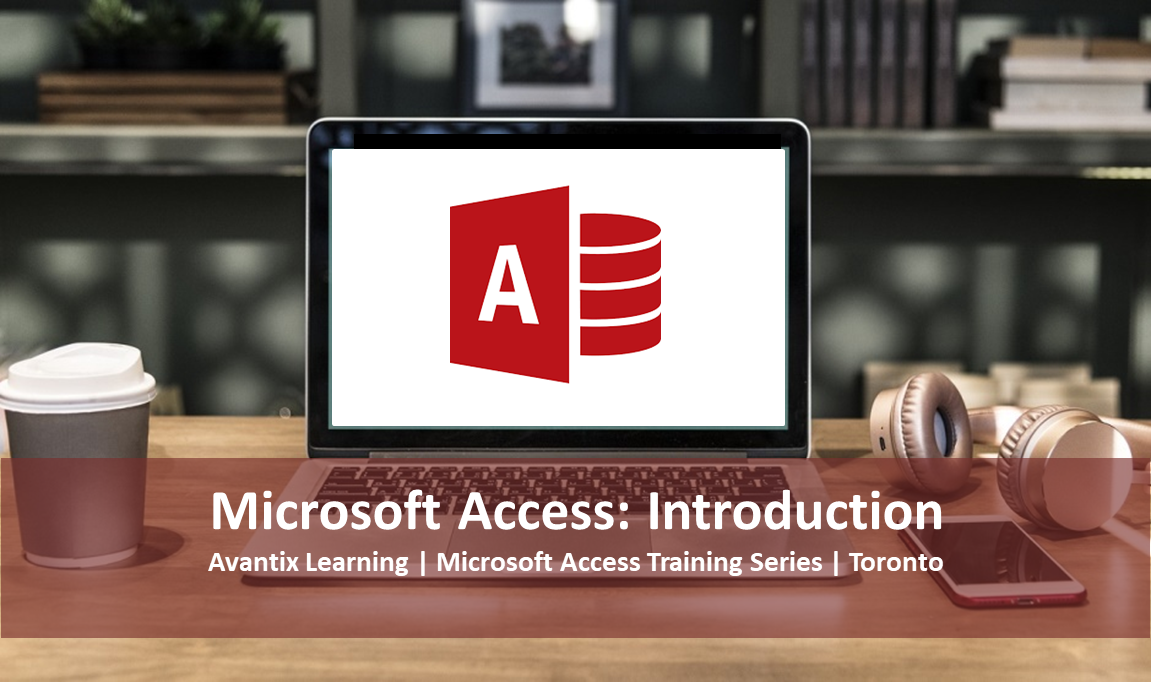 Microsoft Access Training Course Toronto (Introduction) | Beginner Access Classes