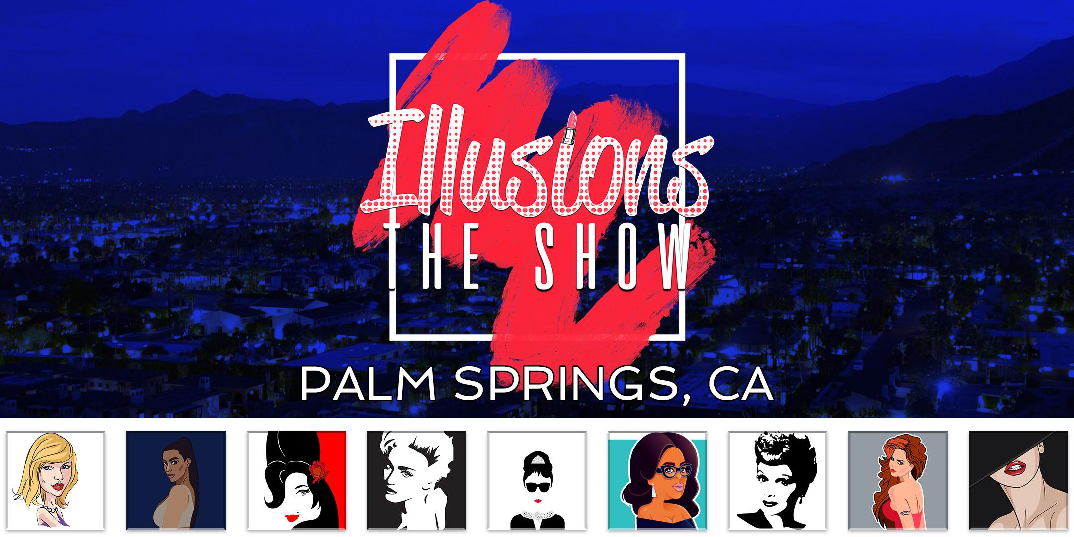 Illusions The Drag Queen Show Palm Springs, CA - Drag Queen Dinner Show - Palm Springs, CA
