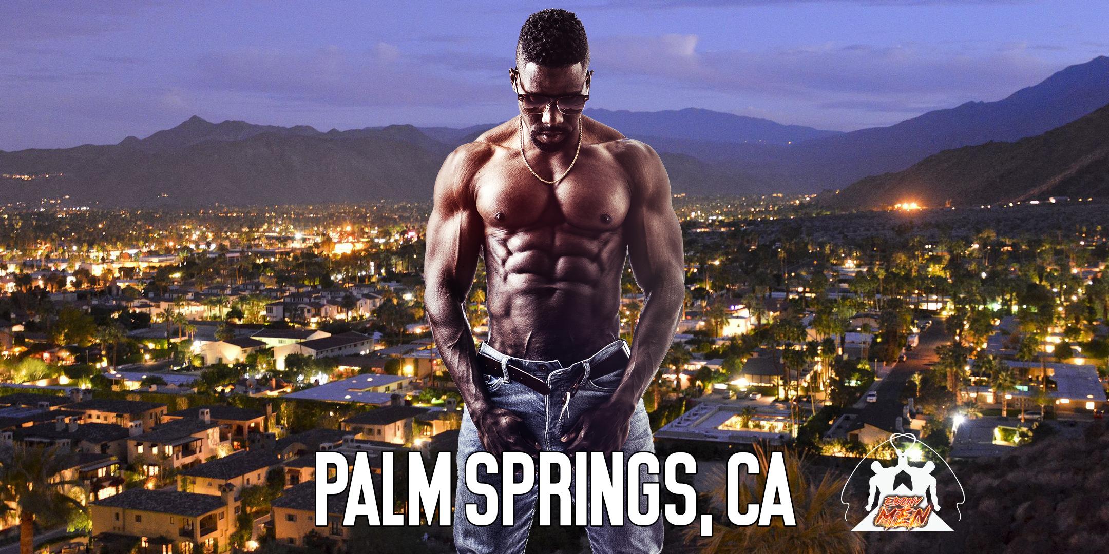 Ebony Men Black Male Revue Strip Clubs & Black Male Strippers Palm Springs, CA 8-10PM