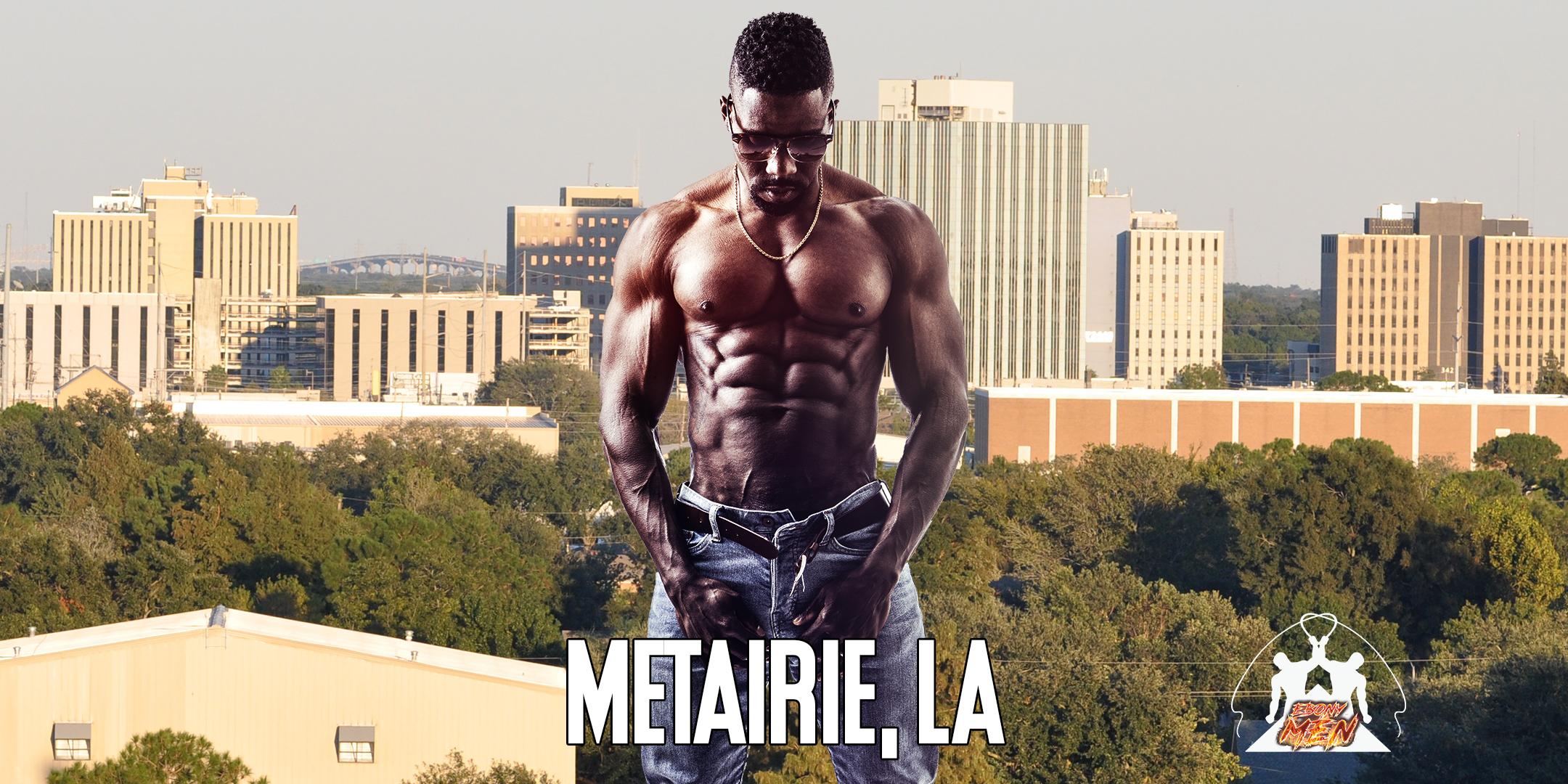 Ebony Men Black Male Revue Strip Clubs & Black Male Strippers Metairie, LA 8-10 PM