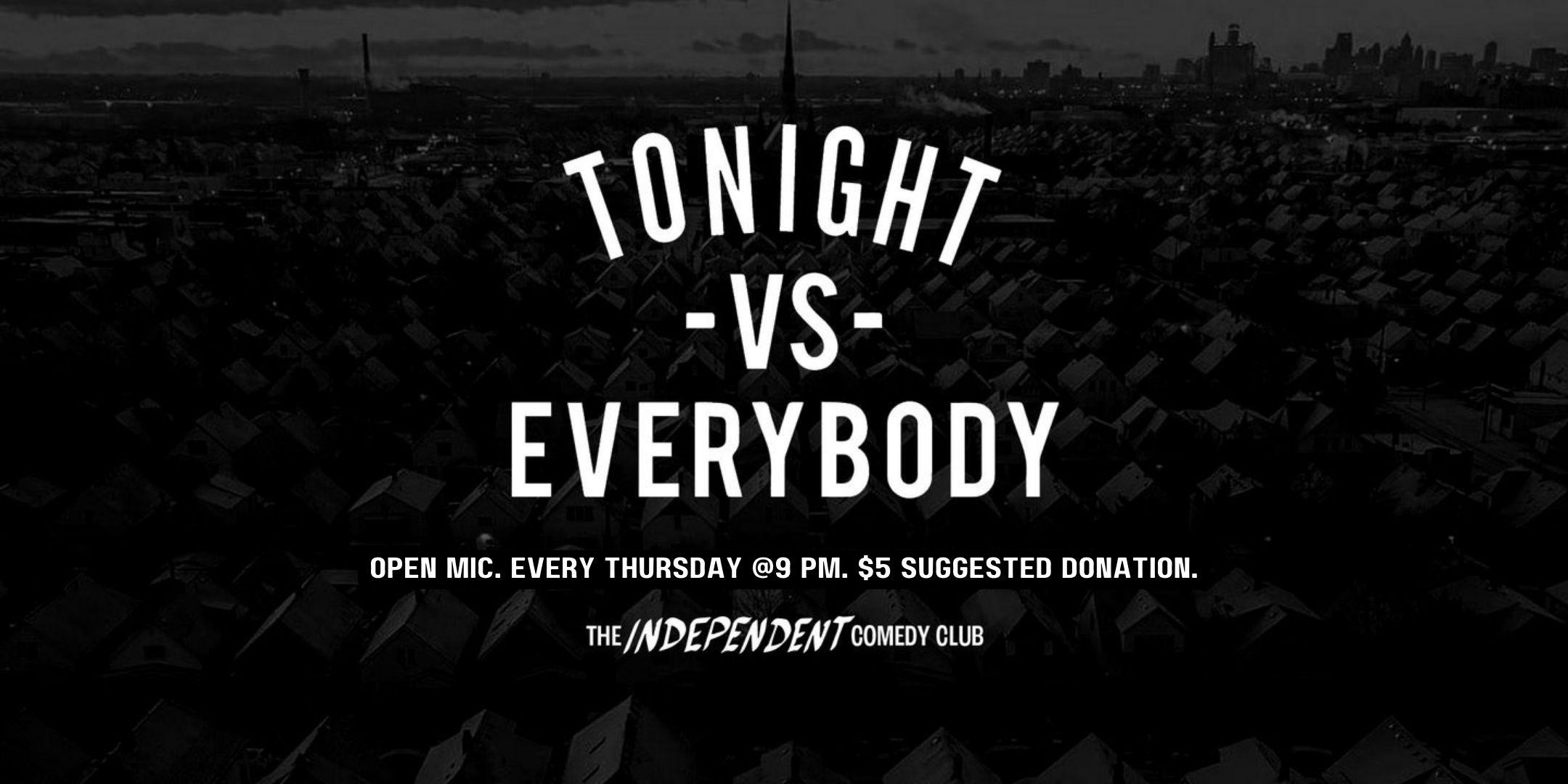 Tonight vs Everybody: Open Mic Every Thursday at The Independent Tickets,  Multiple Dates