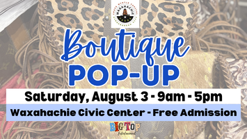 Boutique Pop Up Waxahachie Civic Center Saturday August 3