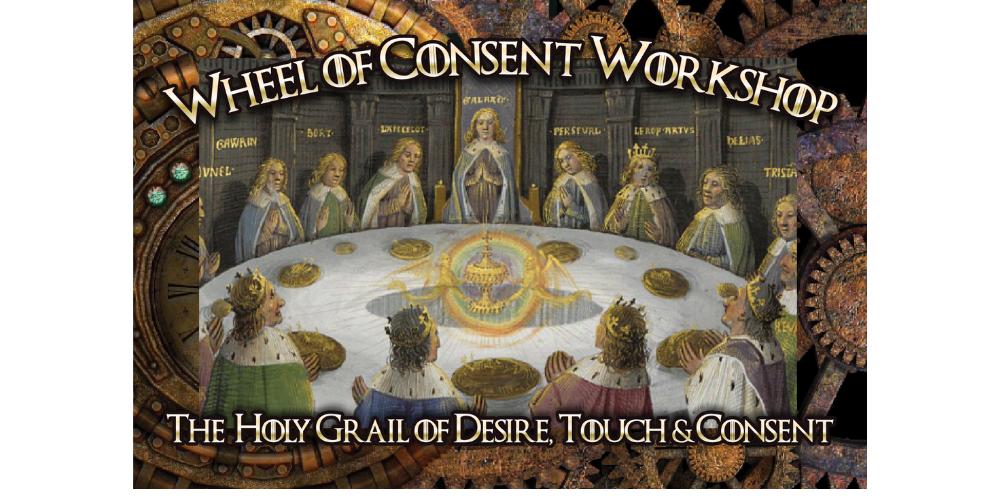 Wheel of Consent Workshop: the Holy Grail of Desire, Touch & Consent