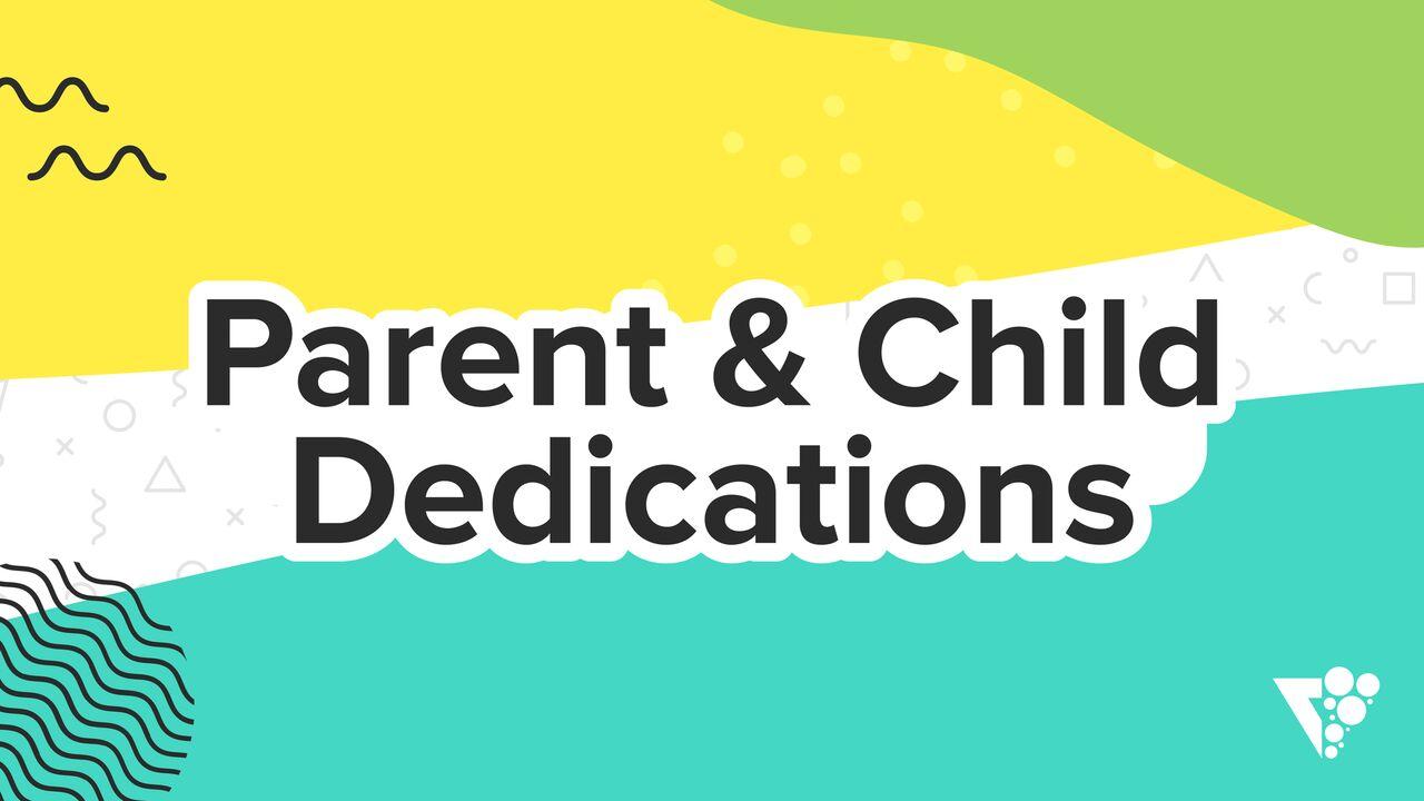 Parent & Child Dedications