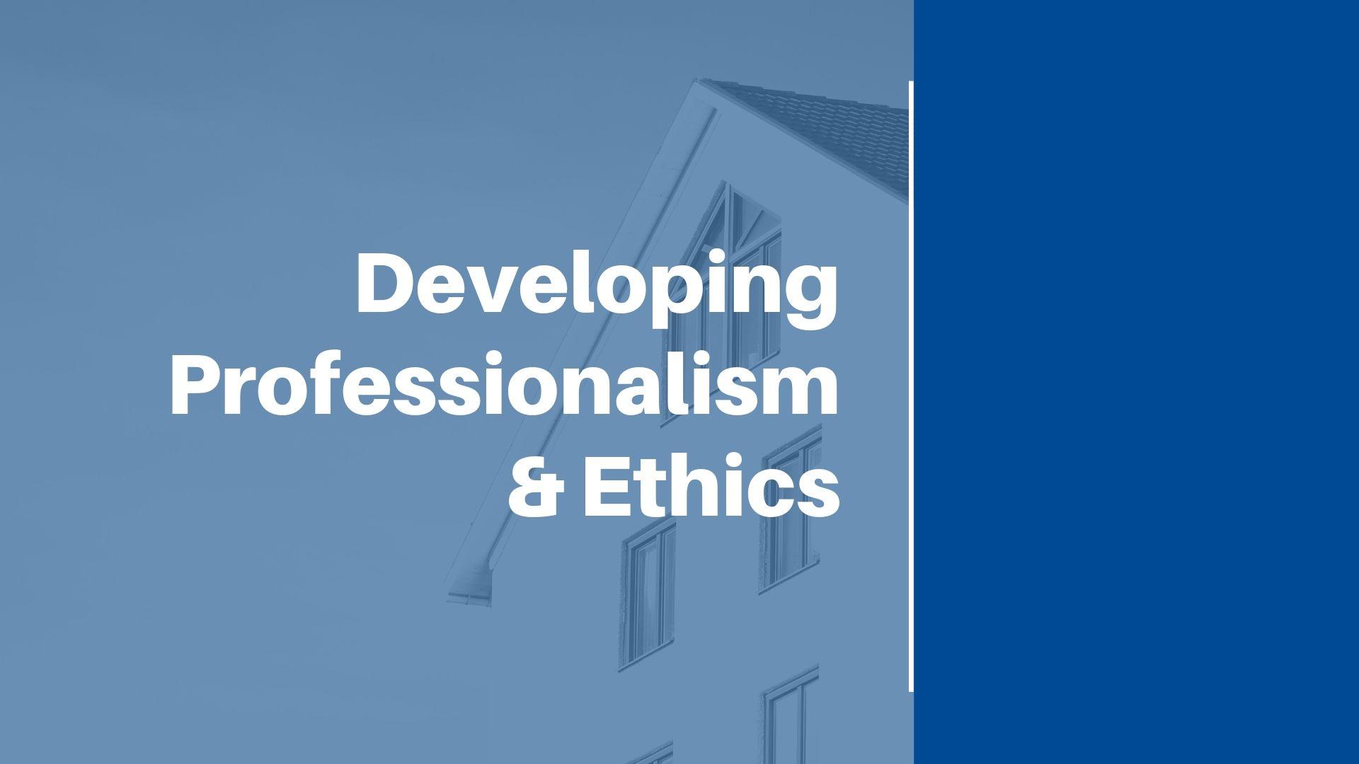 Developing Professionalism & Ethics (12 CEUs #256-001-PL) (Prelicense or Elective)