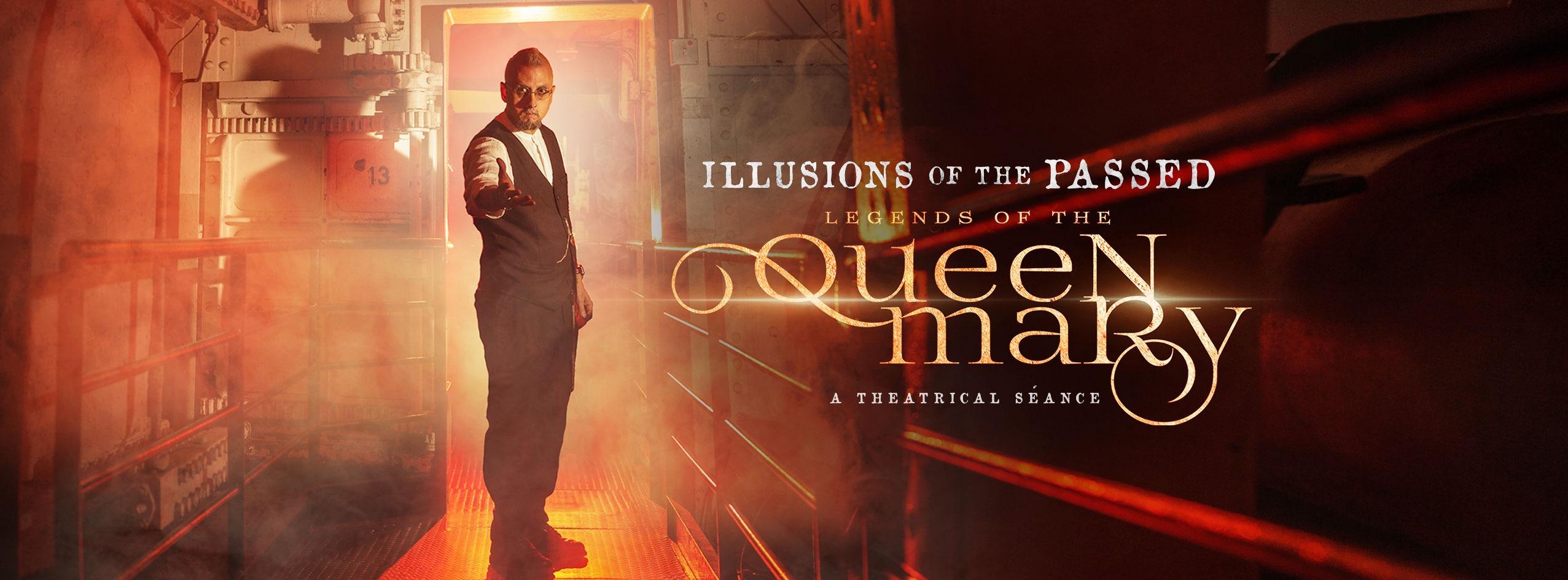 Illusions of the Passed; Legends of the Queen Mary