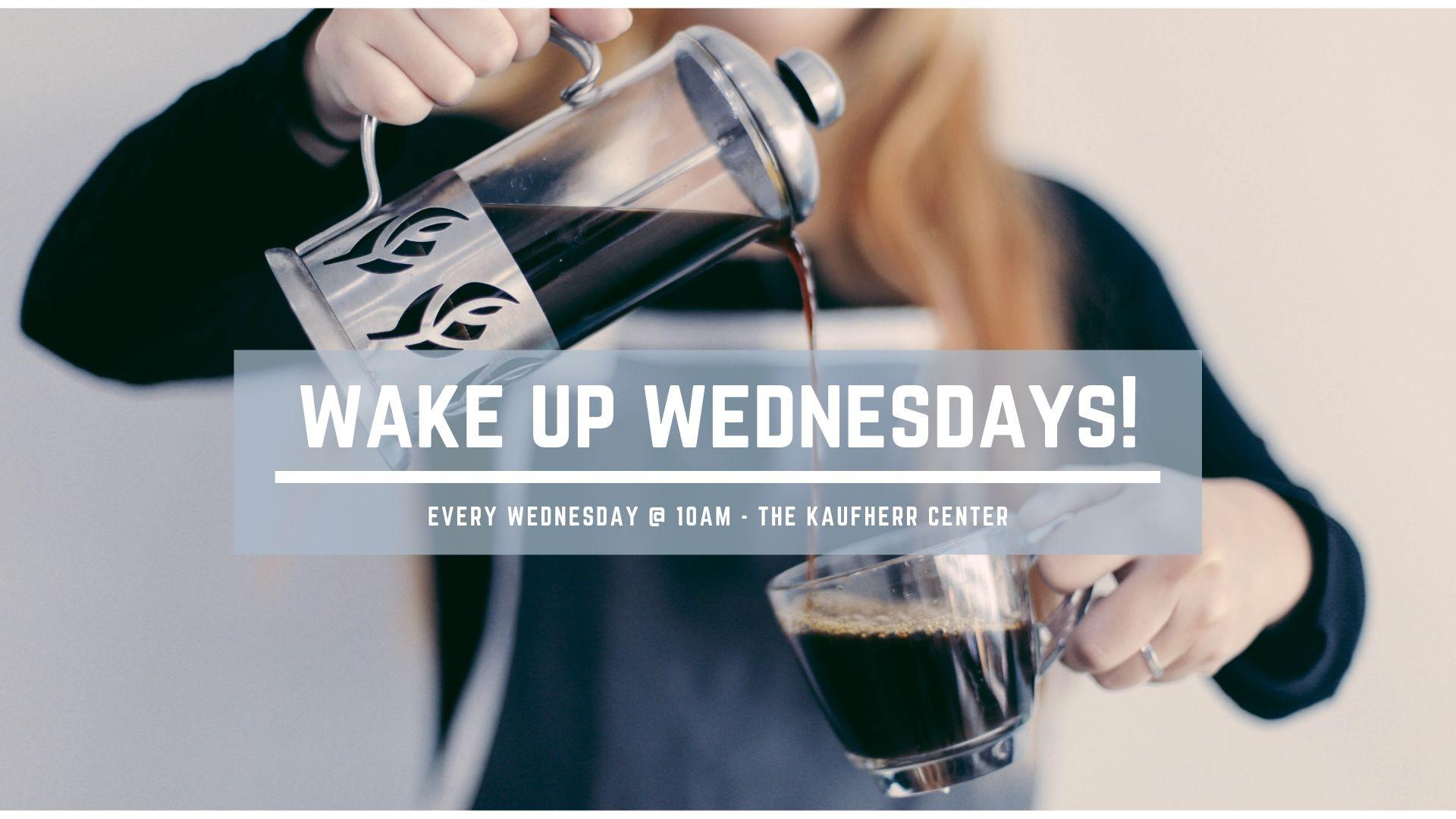 Wake Up Wednesday - Community and Coffee at the Kaufherr Center! 