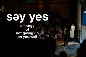Scott Erickson, Say Yes - A Liturgy of Not Giving Up on Yourself ...