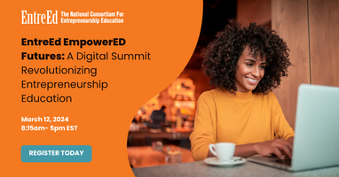 EntreEd EmpowerED Futures: A Digital Summit Revolutionizing Eship Edu ...