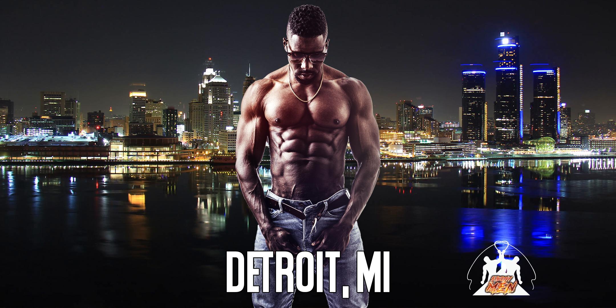 Ebony Men Black Male Revue Strip Clubs & Black Male Strippers Detroit, MI 8-10PM