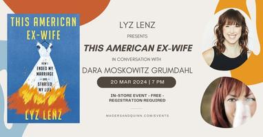 Lyz Lenz presents This American Ex-Wife with Dara Moskowitz Grumdahl ...