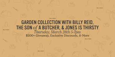 Garden Collection with Billy Reid The Son of a Butcher Jones