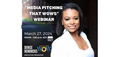 Media Pitching That WOWs: Featuring Executive Producer Denise Hendricks ...