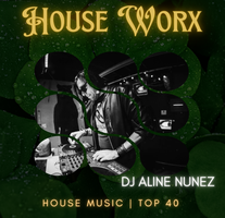 HOUSE WORX with DJ Aline Nunez Tickets Fri Mar 15 2024 at 9 00