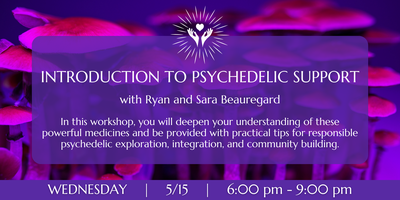 Introduction to Psychedelic Support with Ryan & Sara Beauregard Tickets ...