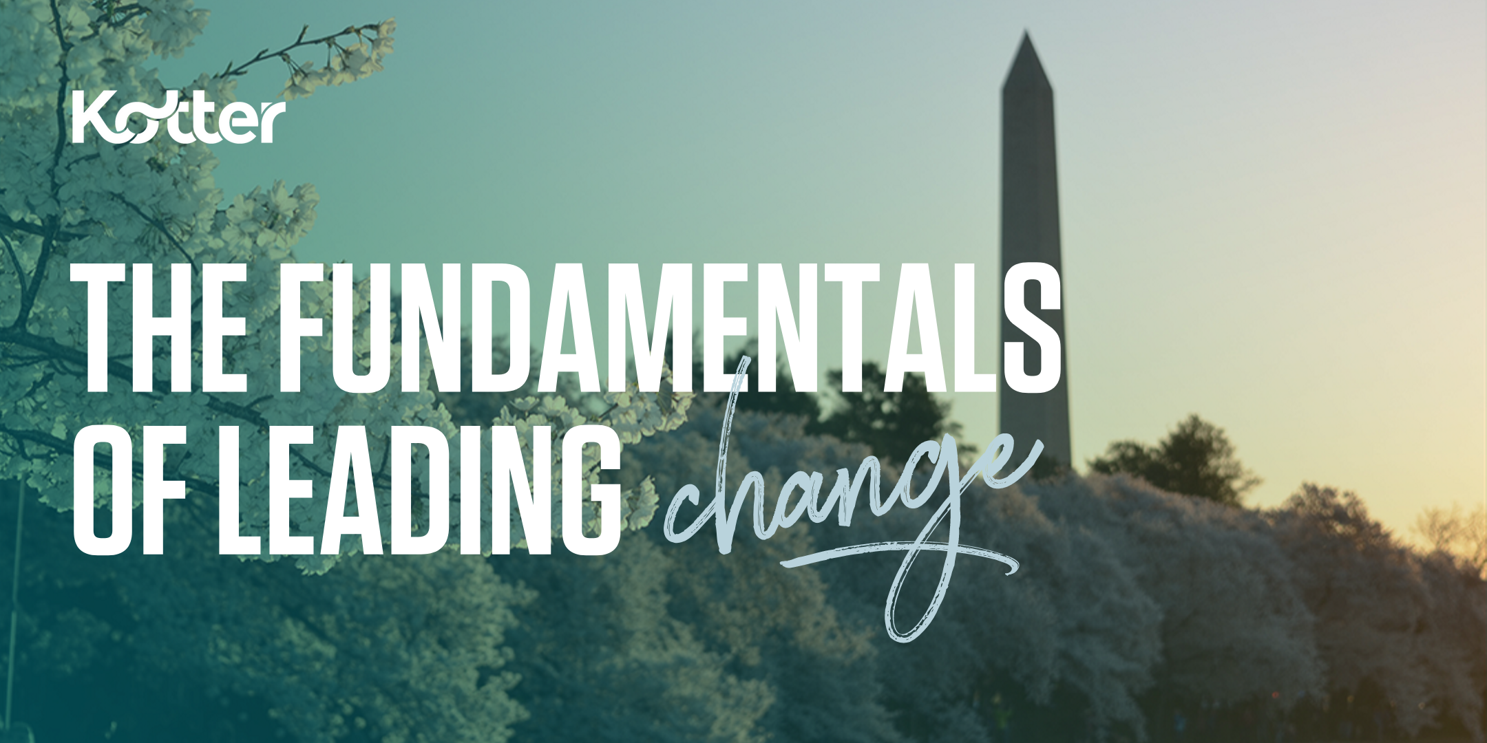 The Fundamentals of Leading Change - Washington, DC