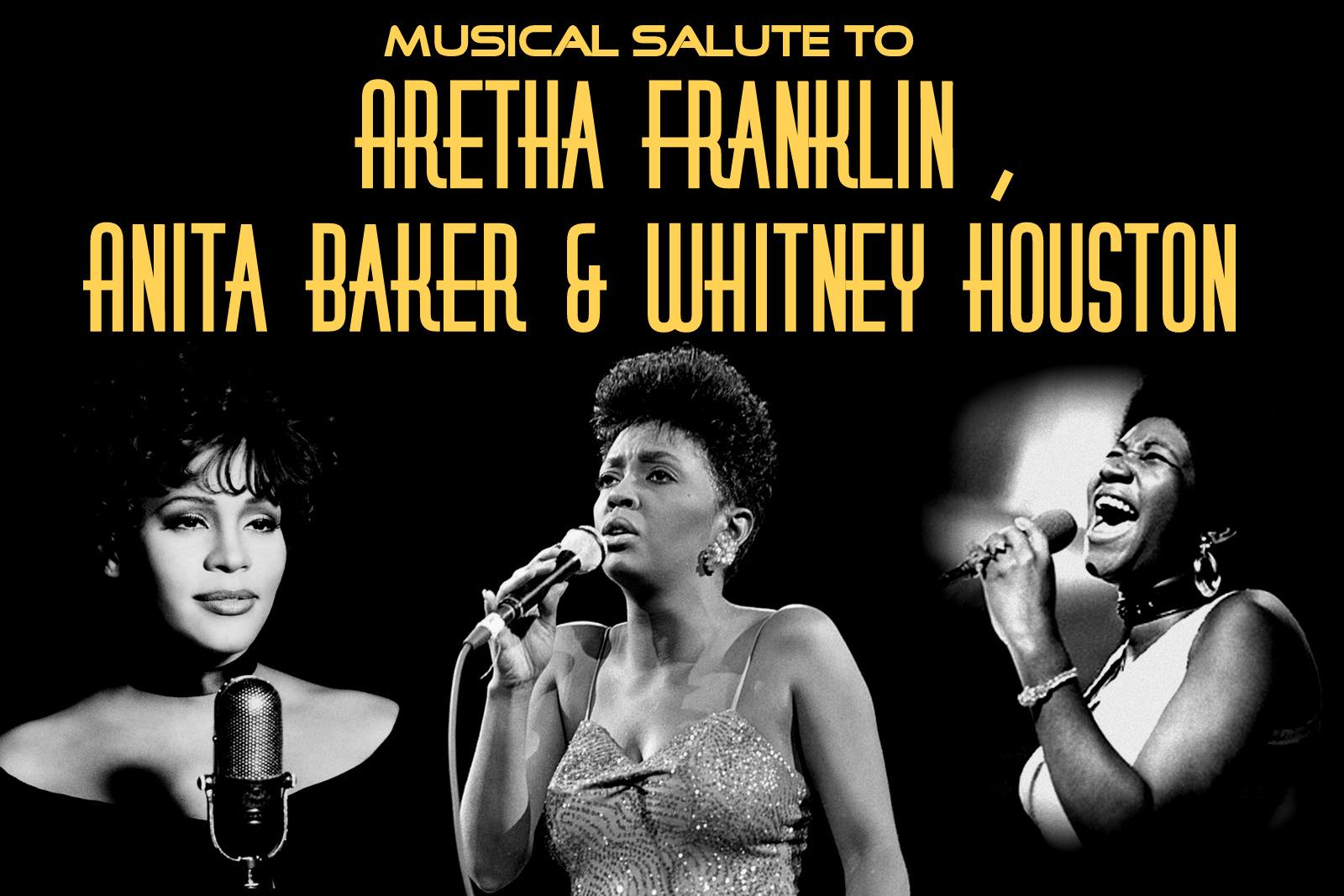Musical Salute To Aretha Franklin, Anita Baker and Whitney Houston