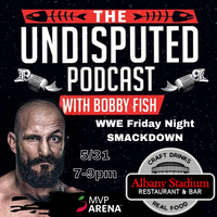 VIP Access to Live recorded Bobby Fish Podcast, before/during WWE Smackdown  Tickets, Fri, May 31, 2024 at 7:00 PM
