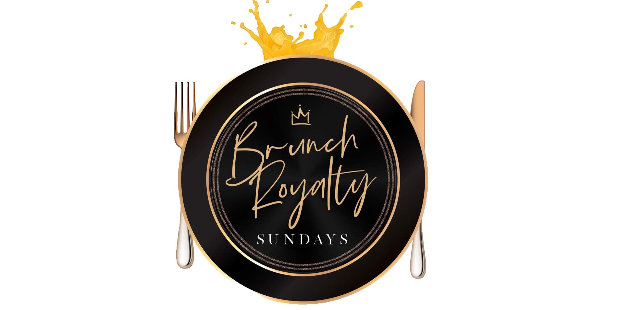 BRUNCH ROYALTY SUNDAYS - Brunch & Dayparty