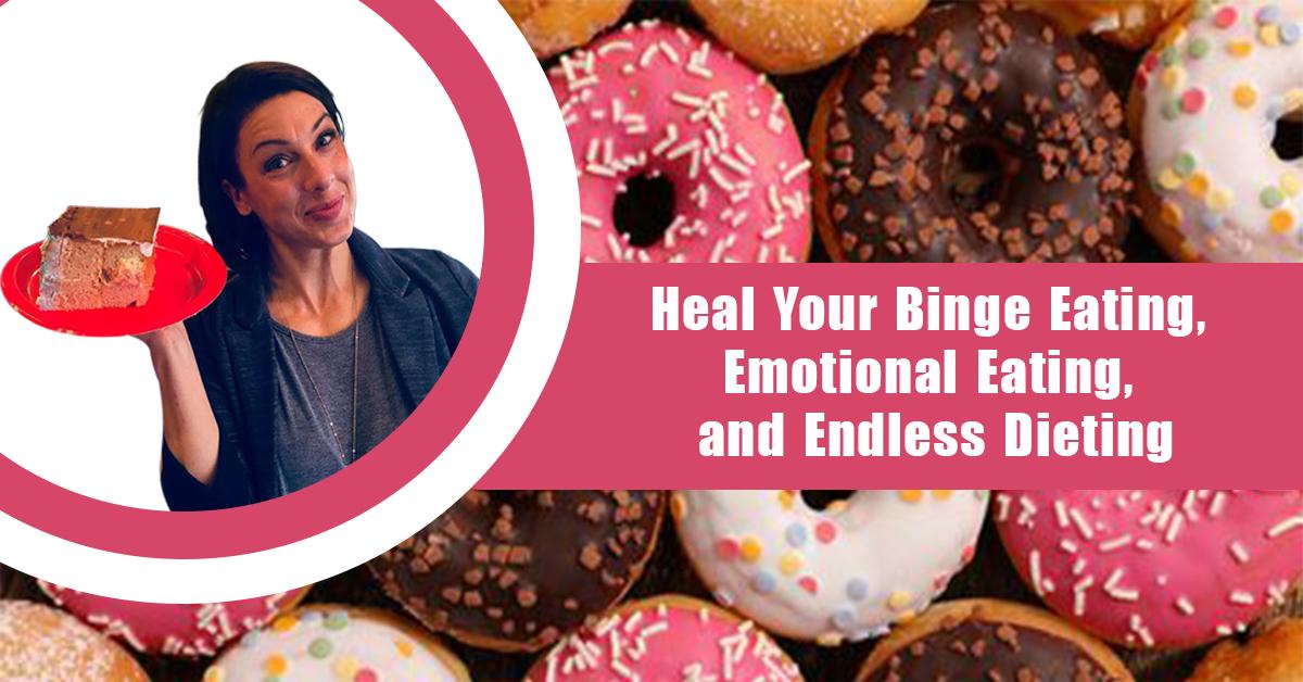 Heal Your Binge Eating and Lifelong Dieting [FREE ONLINE EVENT]