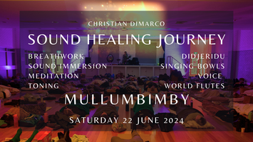 Sound Healing Journey Mullumbimby | Christian Dimarco 22nd June 2024 ...