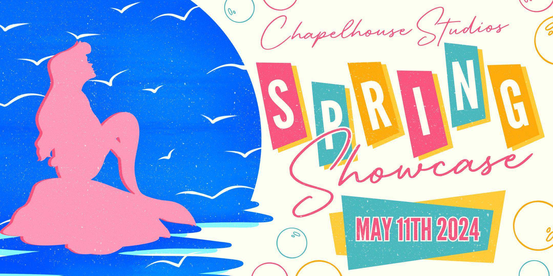 2024 Spring Showcase 500PM Chapehouse Studios Tickets, Sat, May 11