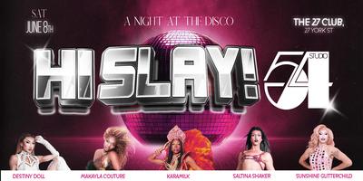 HI SLAY! Studio 54: A Night at the Disco - drag/dj/gogo/dance 