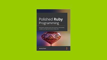 download [pdf]] Polished Ruby Programming: Build better software 