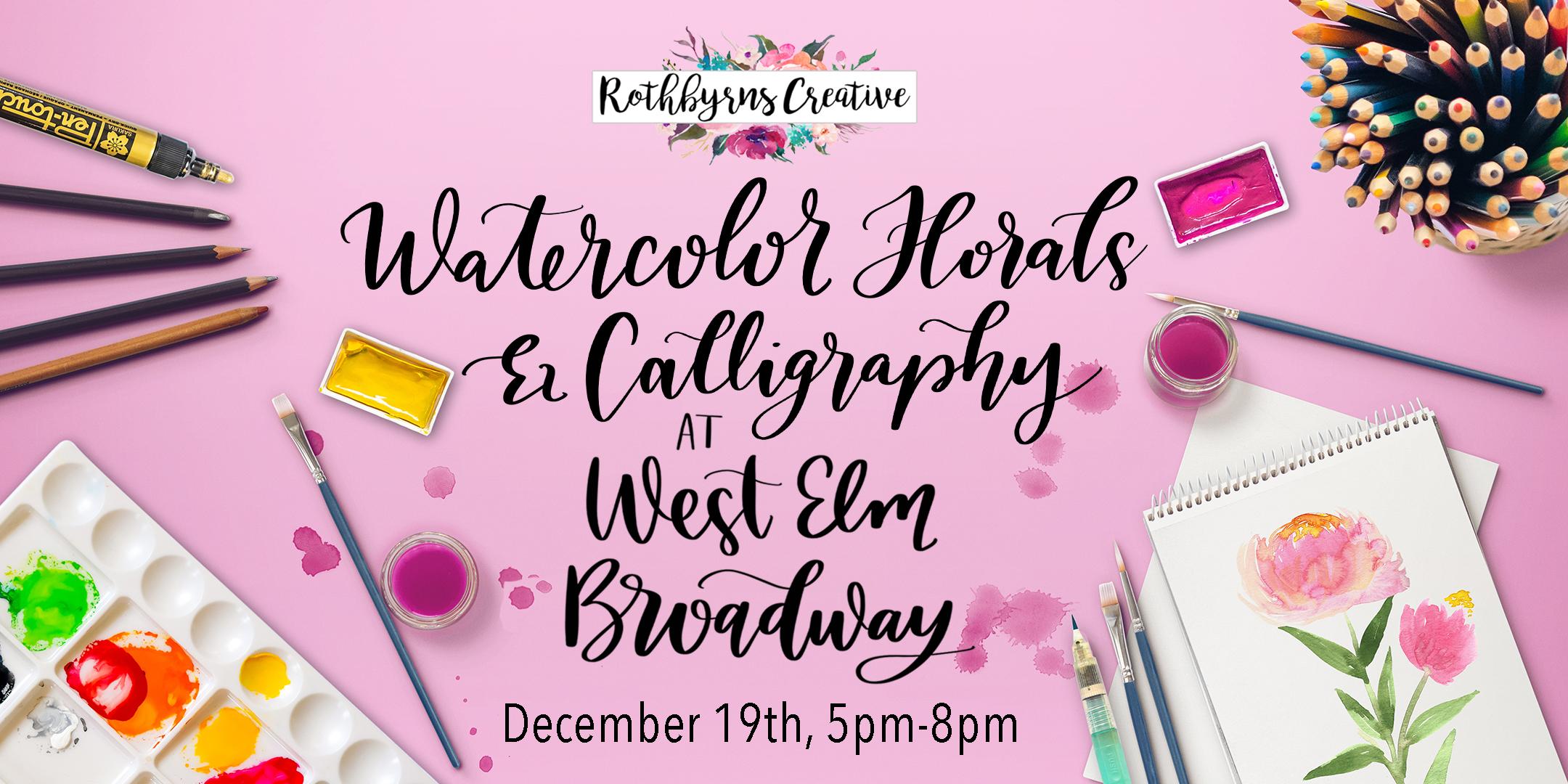 12/19 Watercolor Florals & Calligraphy at West Elm Broadway