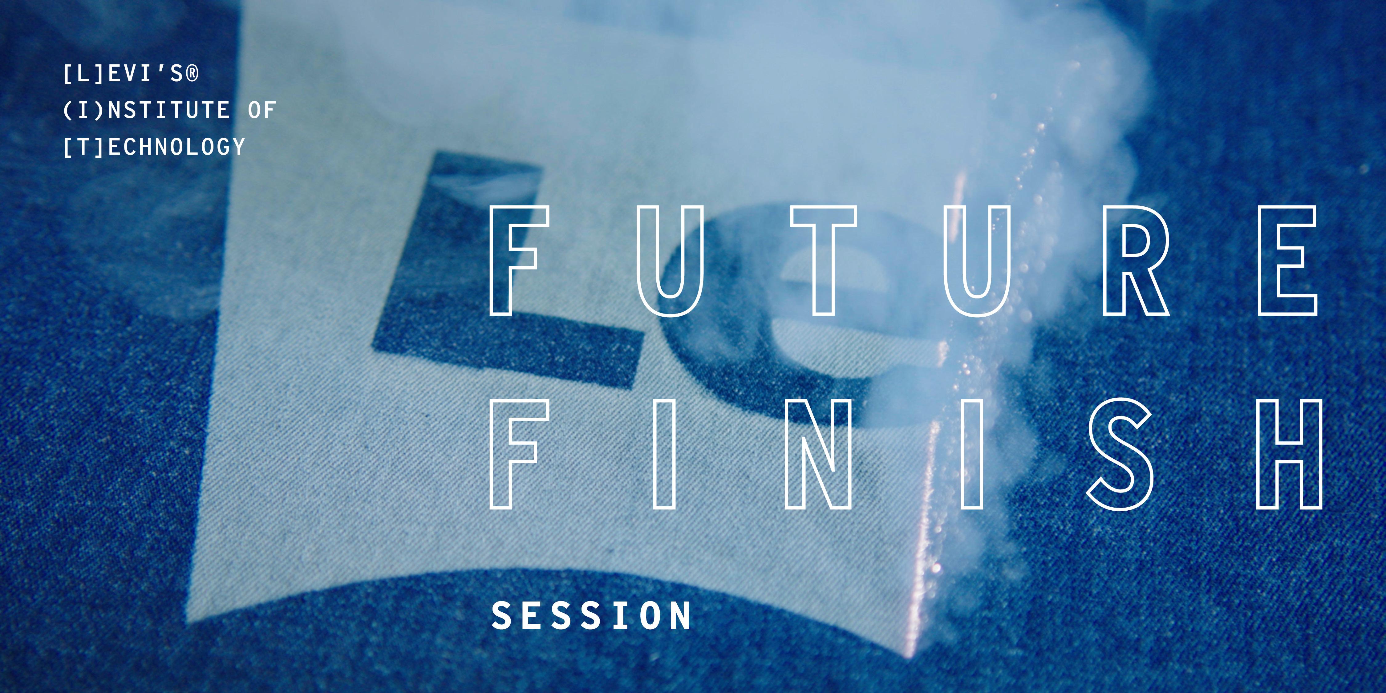 Levi's® Future Finish Session: February 21st