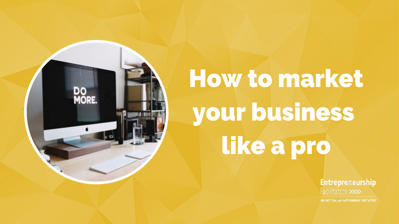 How to Market your Business like a Pro