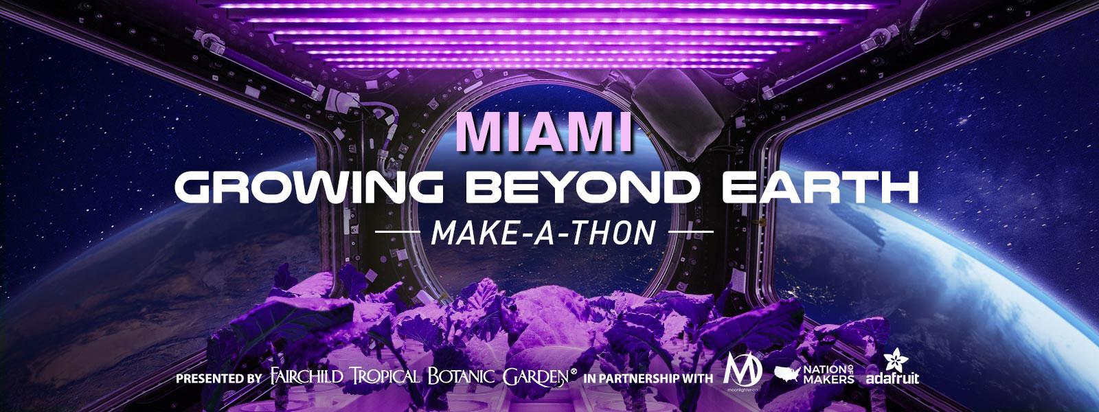 Miami Growing Beyond Earth Make-A-Thon
