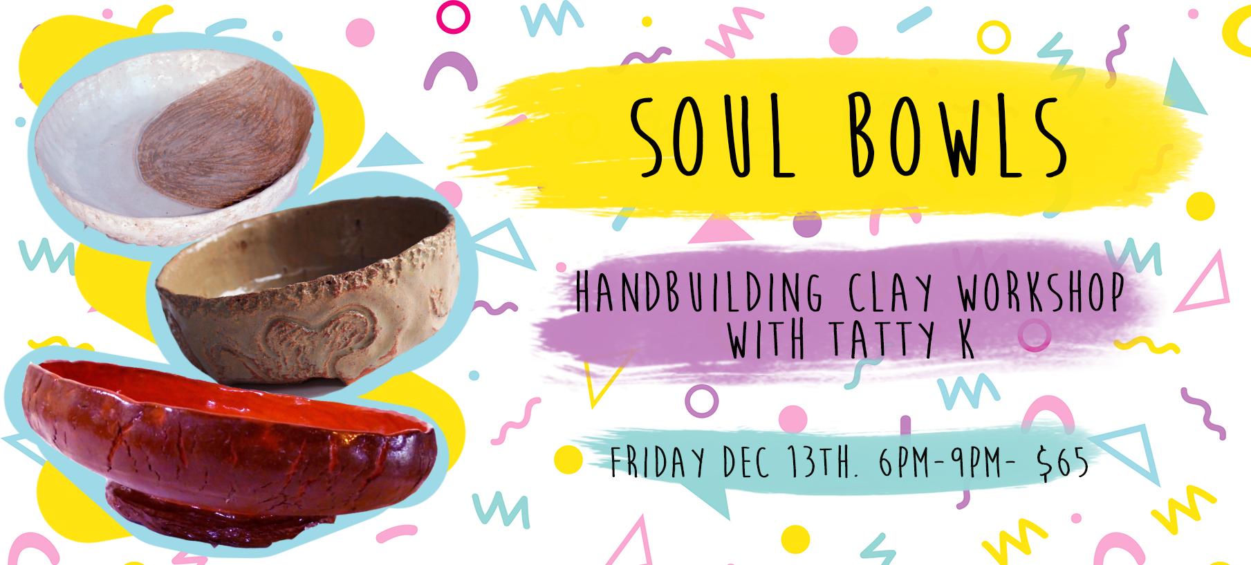 Soul Bowls- Hand-building clay workshop