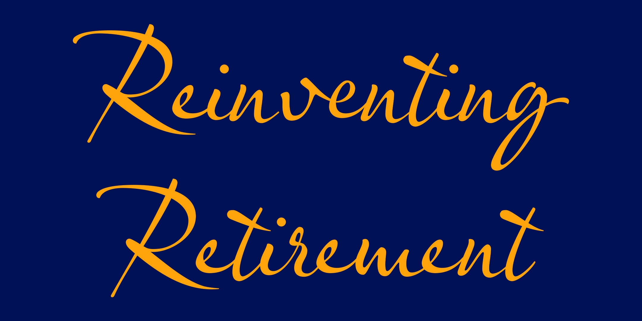 Retirement Resource Fair - Reinventing Retirement