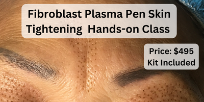 Fibroblast Plasma Pen Skin Tightening Hands-on Class - Orange County Ca 