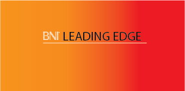 BNI LEADING EDGE - Welcome to our Weekly Meeting