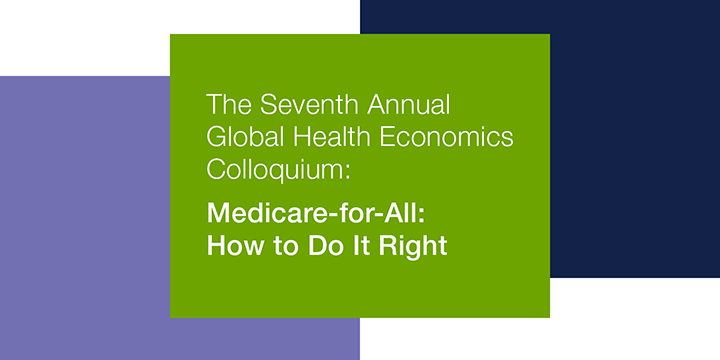 UCSF-UC Berkeley-Stanford Colloquium - Medicare-for-All: How to Do It Right