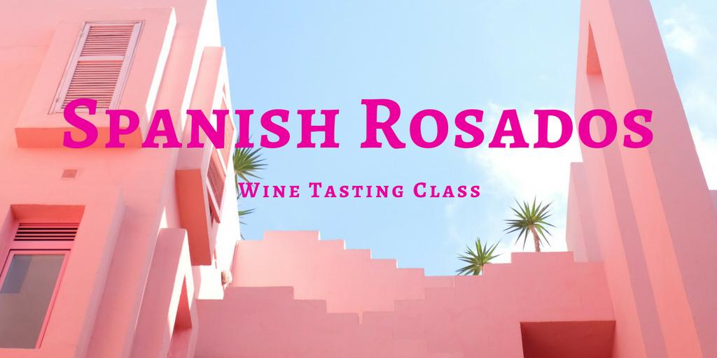 Spanish Rosados - Wine Tasting Class