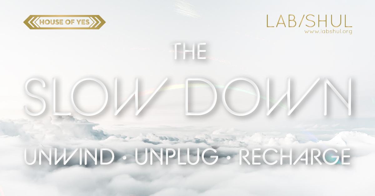 LAB/SHUL presents The Slow Down