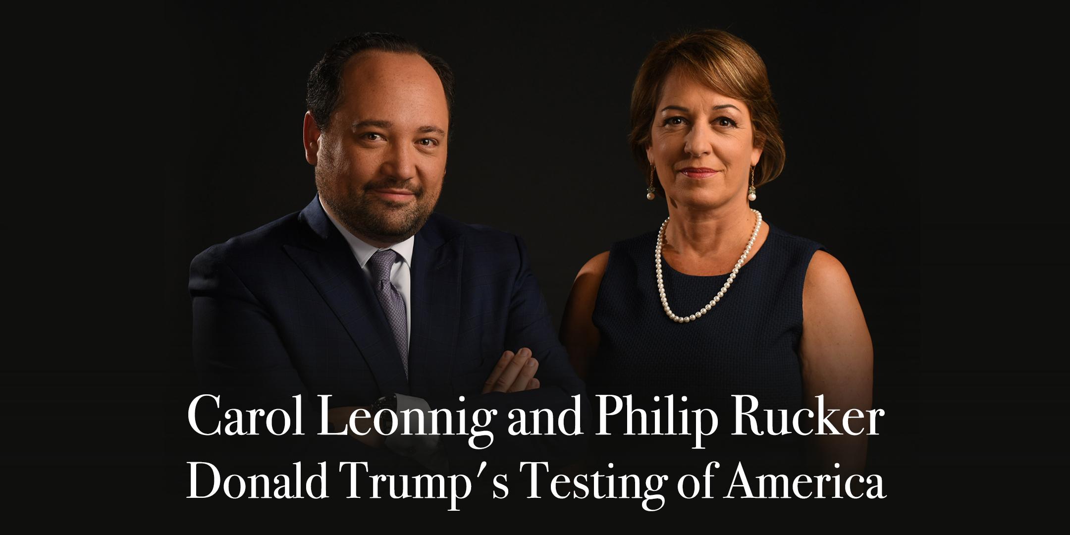 Carol Leonnig and Philip Rucker: Donald Trump's Testing of America
