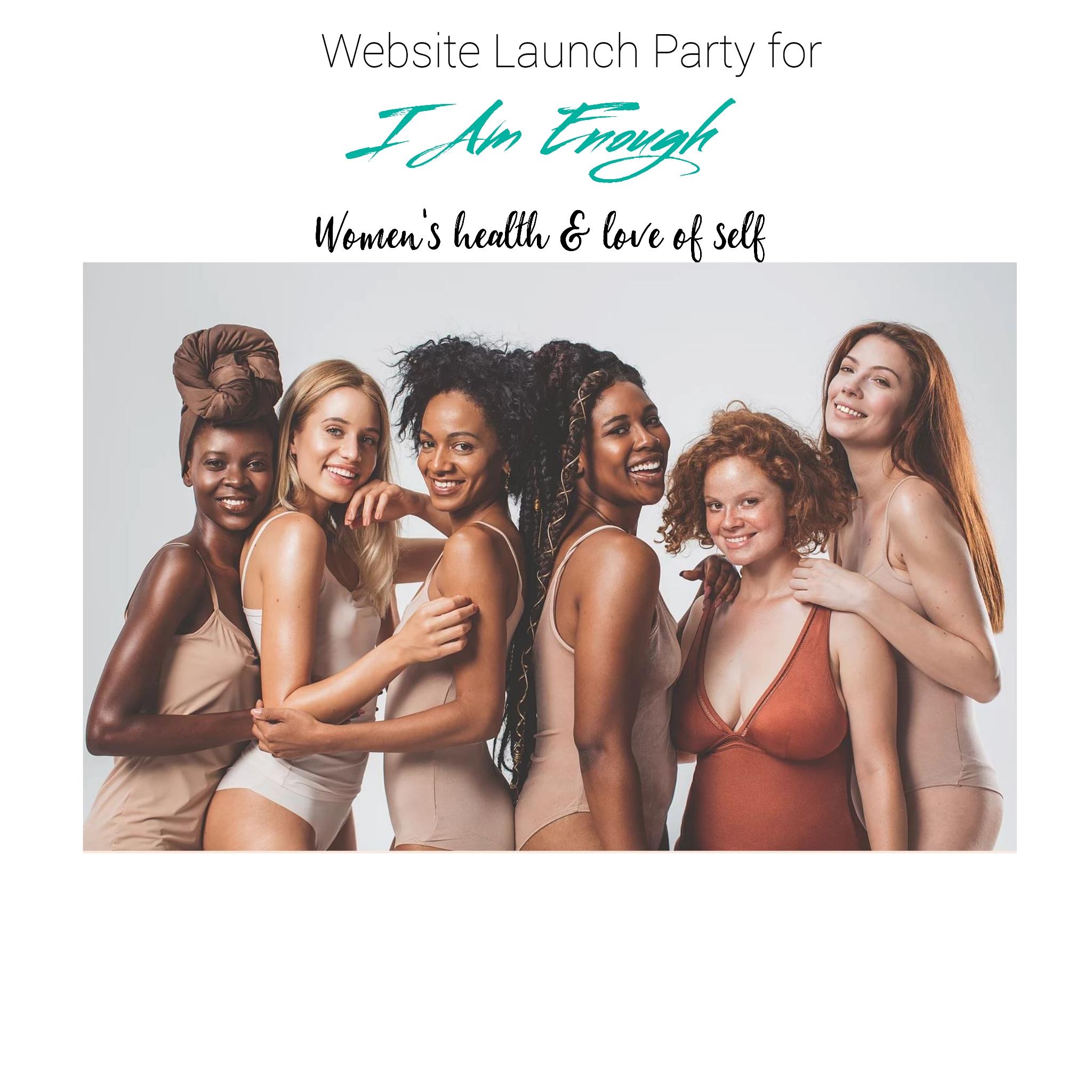 Website Launch Party for I AM ENOUGH Women's Health & Love of Self