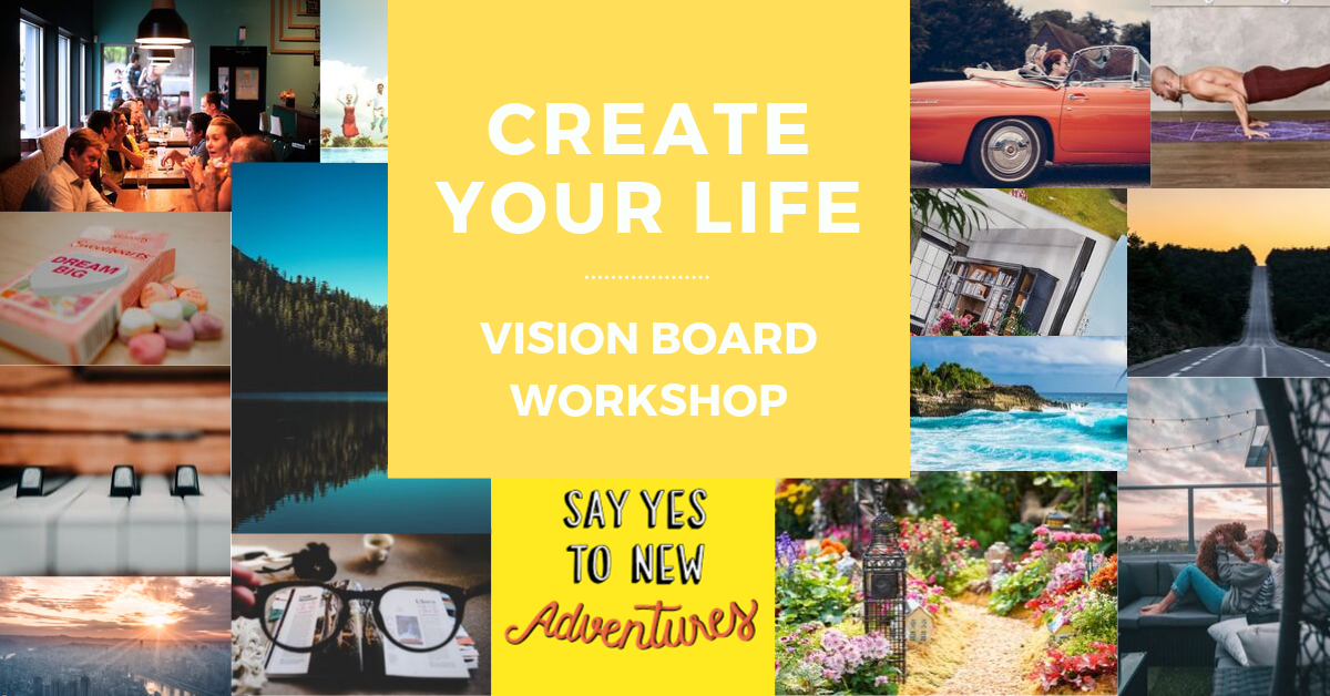 Create Your Life - Vision Board Workshop
