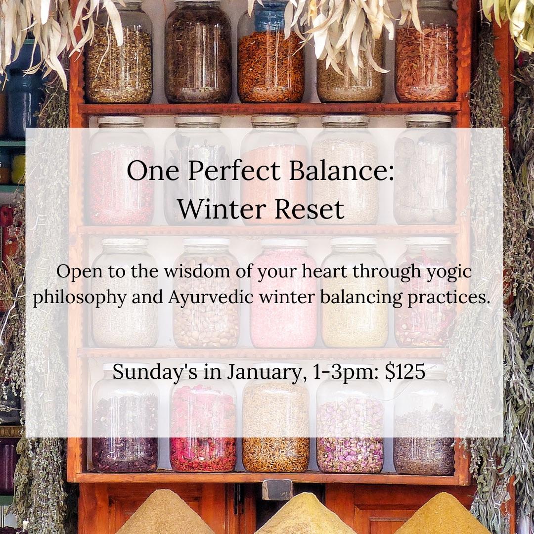 One Perfect Balance: Yoga & Ayurveda Winter Reset