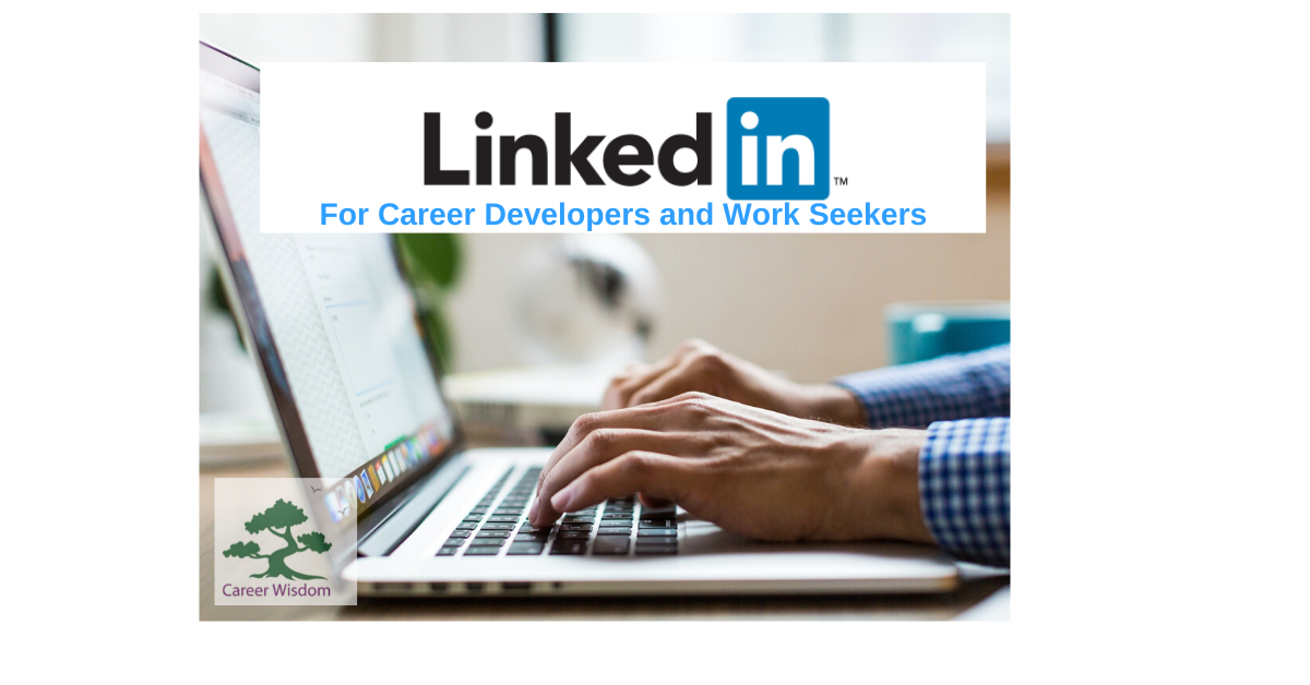 LinkedIn - for Career Developers and Work Seekers