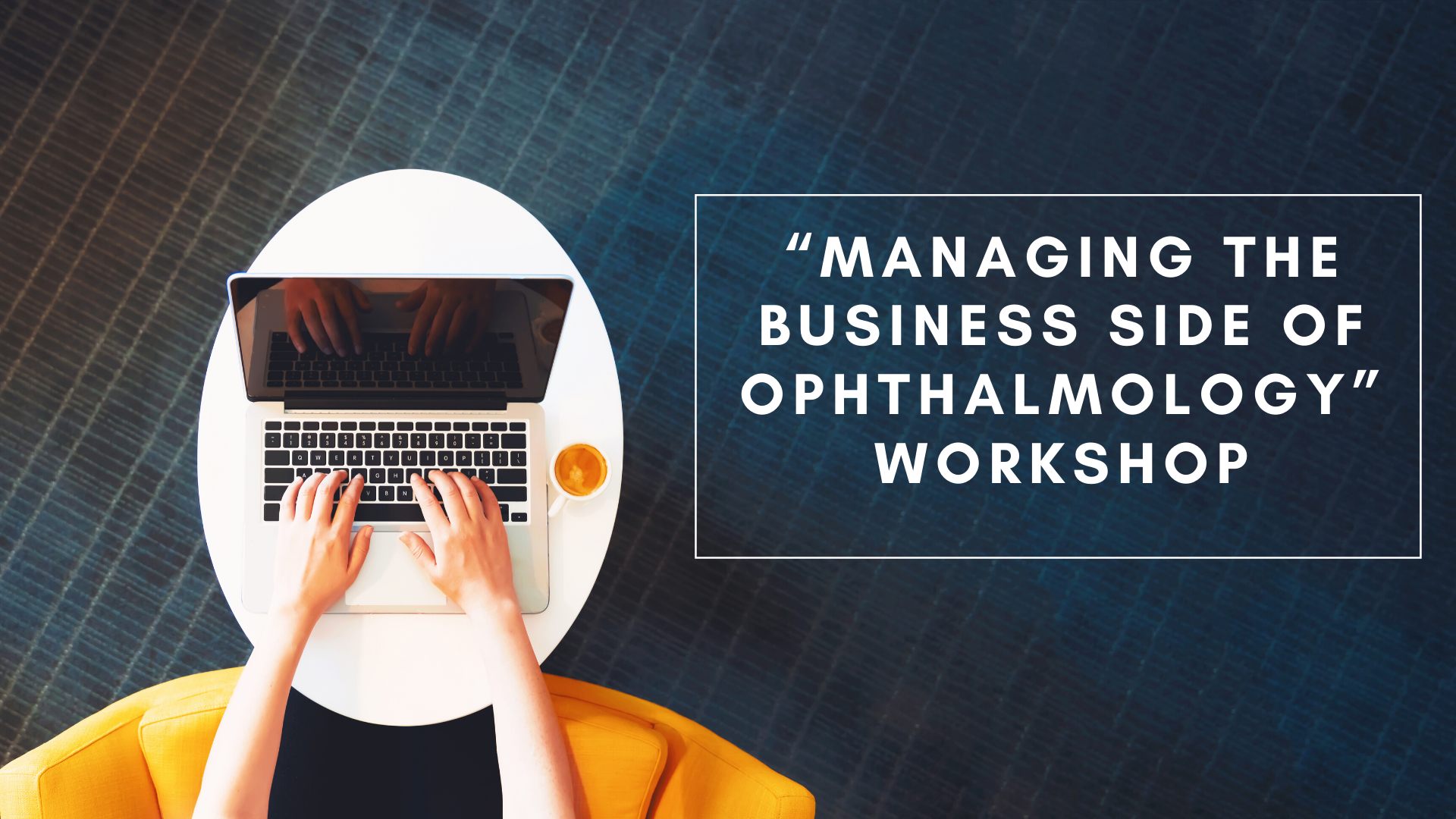 Managing the Business Side of Ophthalmology