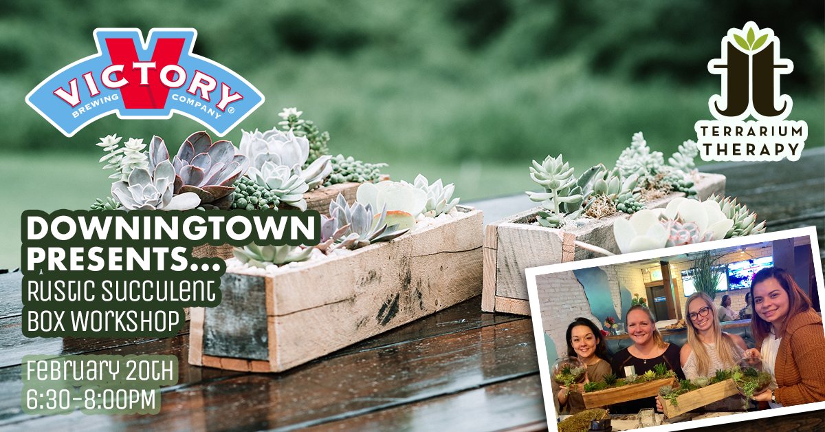 SOLD OUT- Rustic Succulent Box at Victory Brewing Company