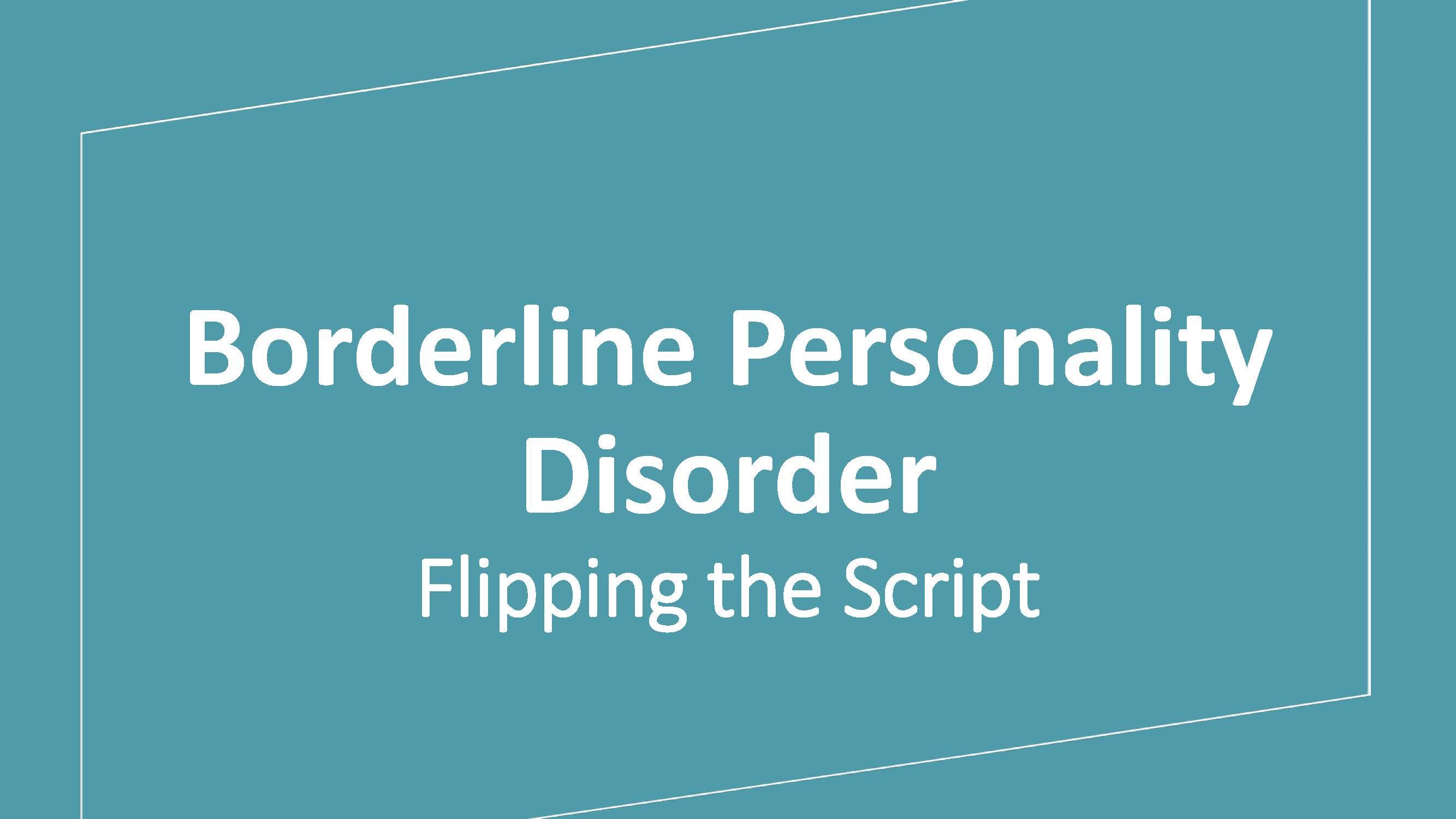 Borderline Personality Disorder: Flipping the Script