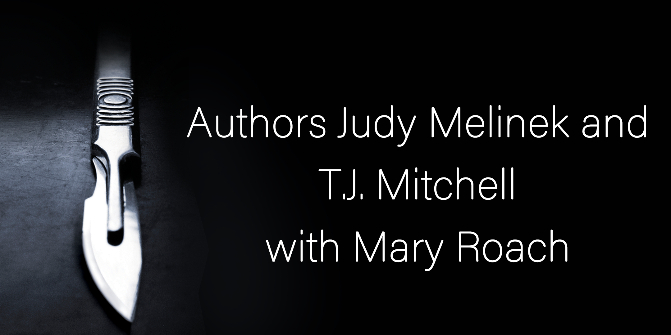 Authors Judy Melinek and T.J. Mitchell with Mary Roach