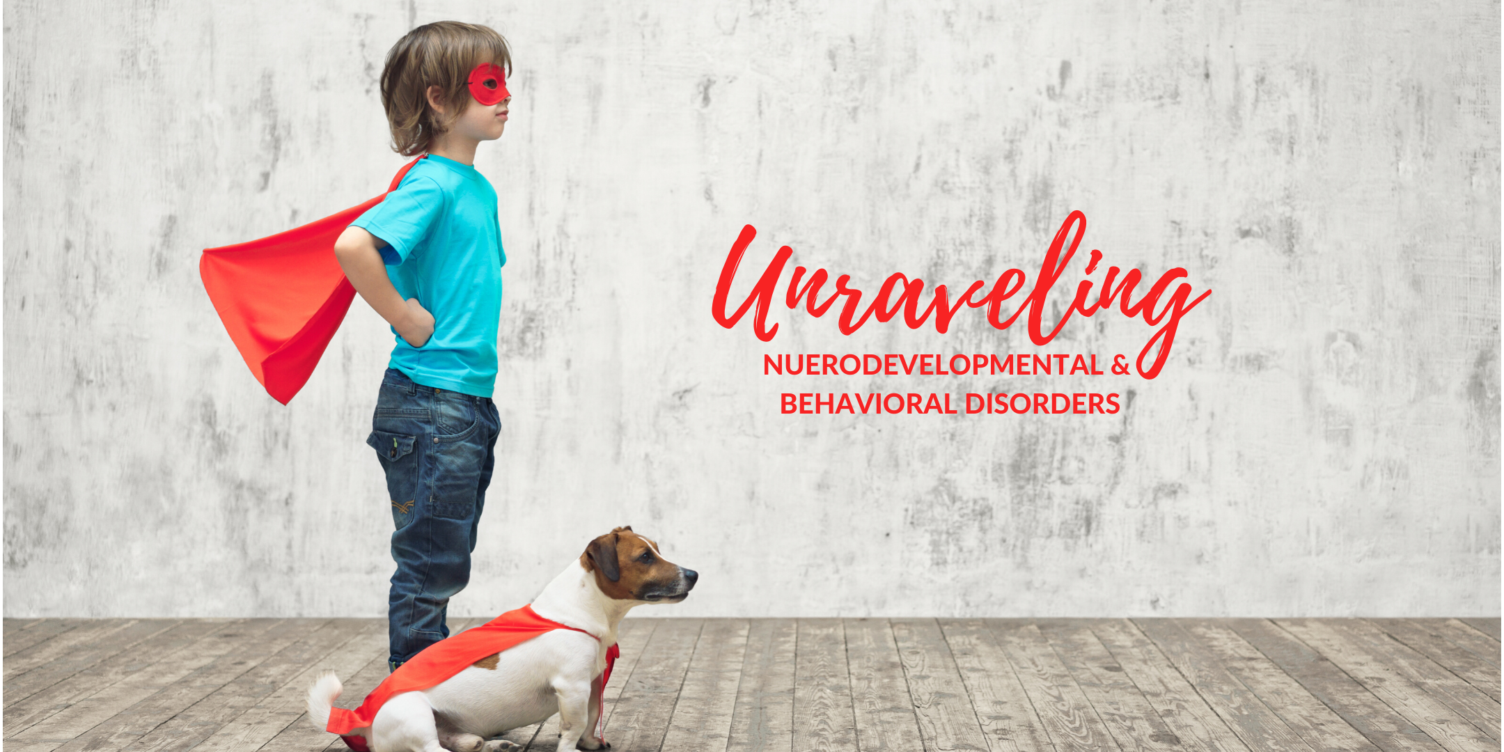 Unraveling Neurodevelopmental and Behavioral Disorders - ADHD, Autism, etc.