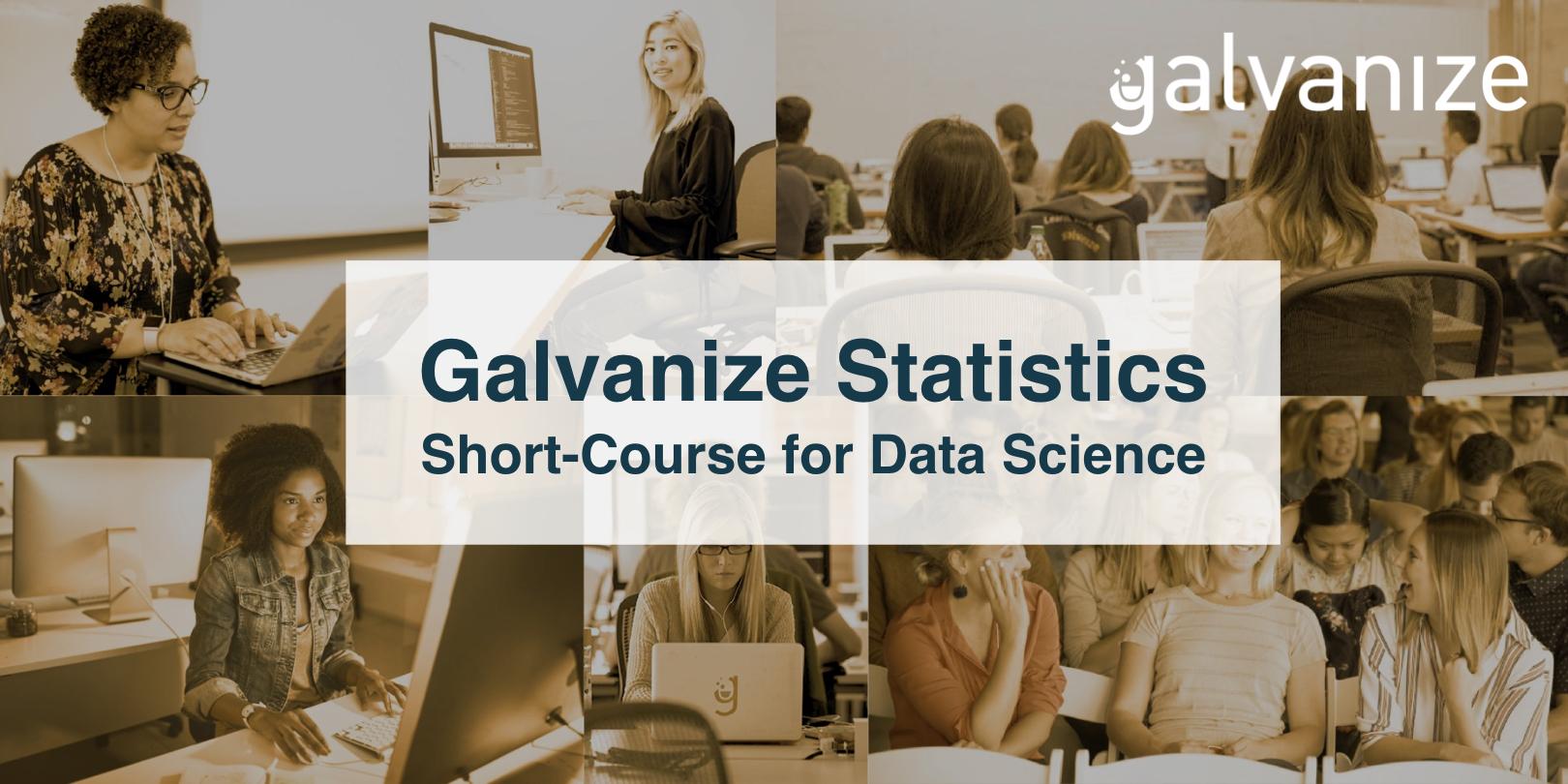 Galvanize Statistics: Short-Course for Data Science - 1/27 & 1/29
